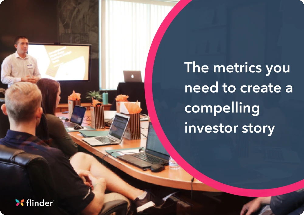 The metrics you need to know to create a compelling investor story