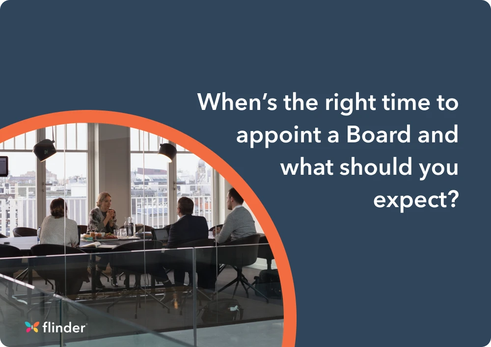 When’s the right time to appoint a Board and what should you expect?