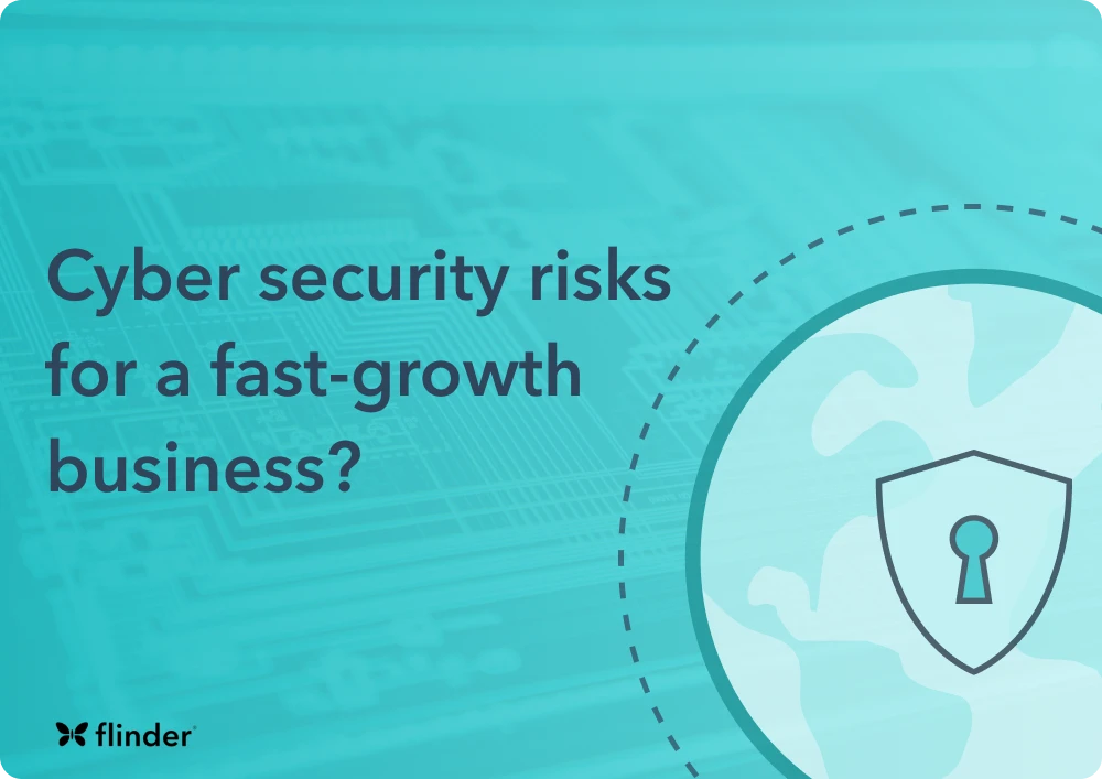 What are the cyber security risks for a fast-growth business?