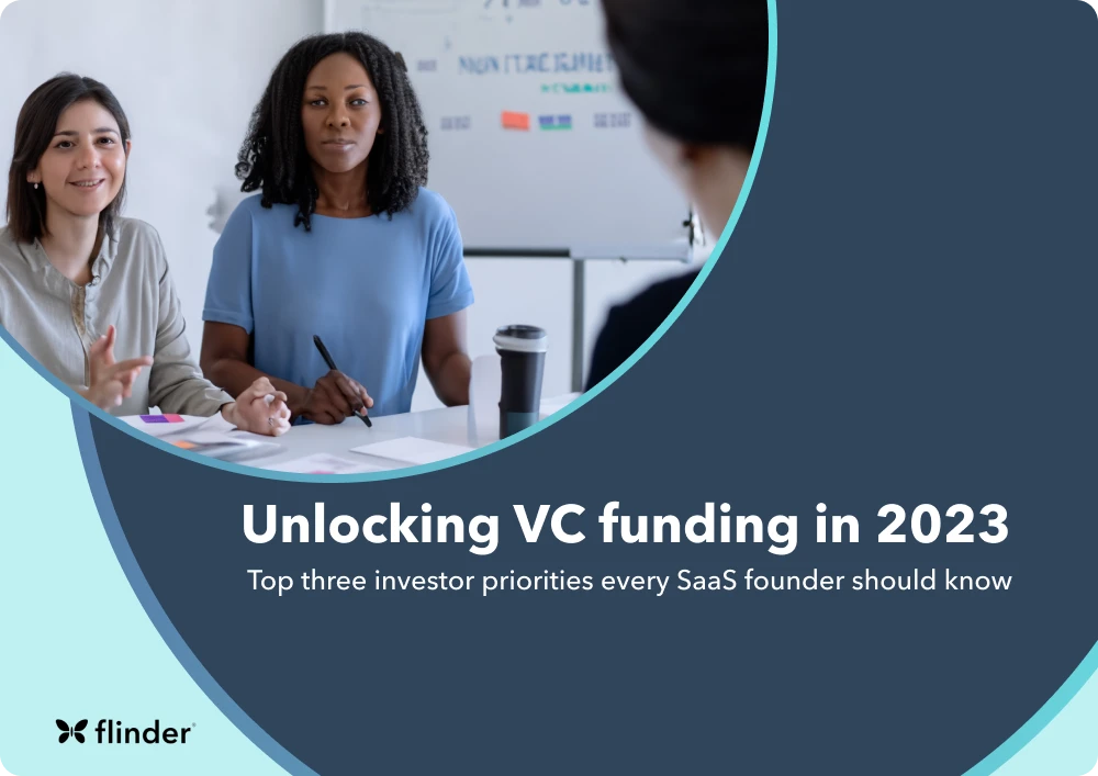 Unlocking VC funding in 2023: Top three investor priorities every SaaS founder should know