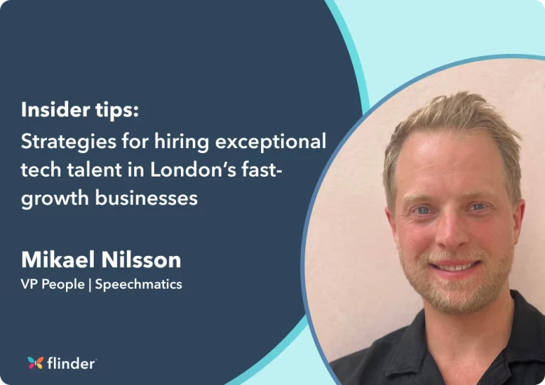 Insider tips: Strategies for hiring exceptional tech talent in London’s fast-growth businesses
