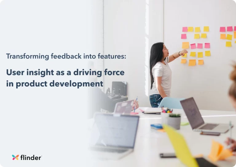 Transforming feedback into features: User insight as a driving force in product development