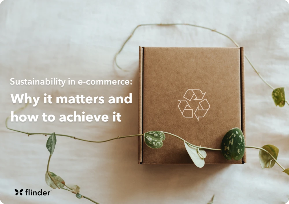 Sustainability in e-commerce: Why it matters and how to achieve it
