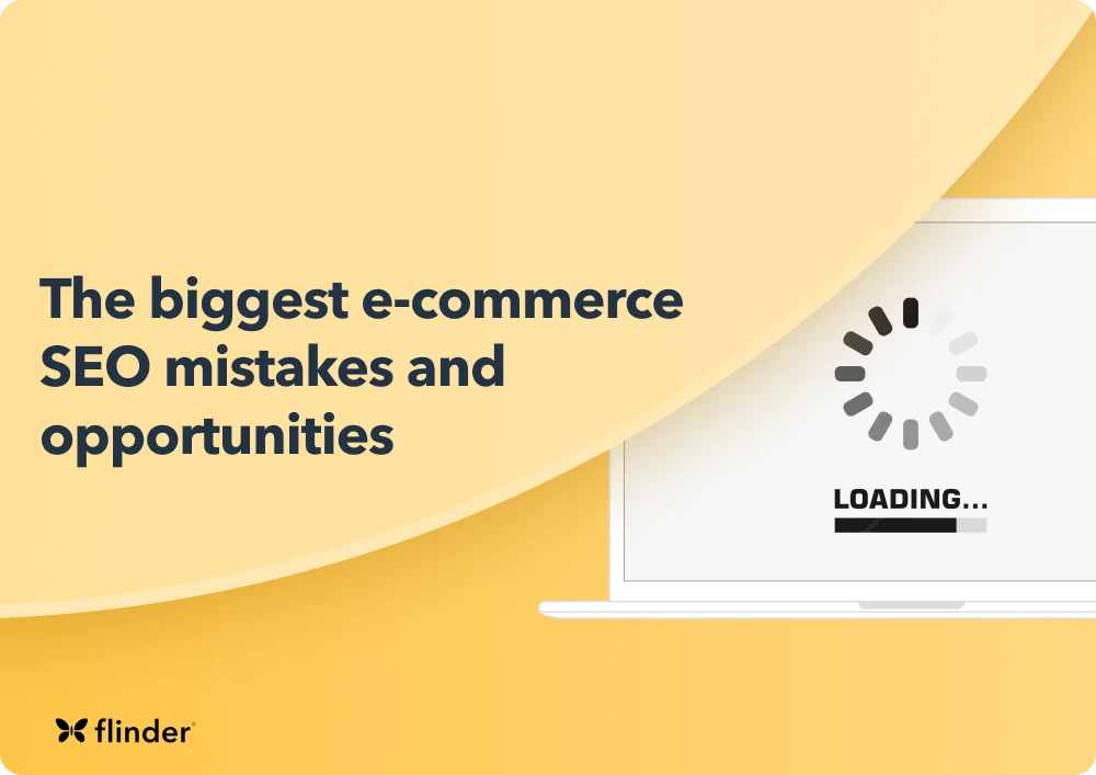 The biggest e-commerce SEO mistakes and opportunities
