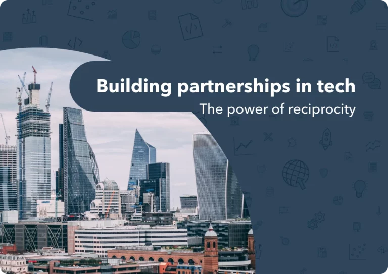 Building tech partnerships in the UK: Beyond reciprocity to mutual growth
