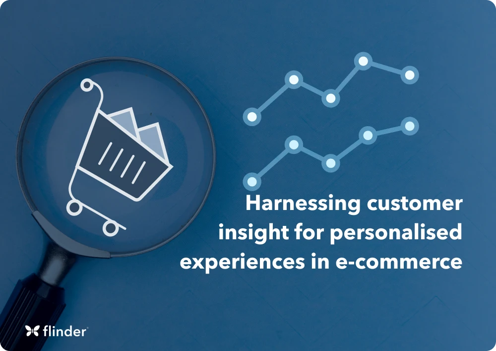 Harnessing customer insight for personalised experiences in e-commerce