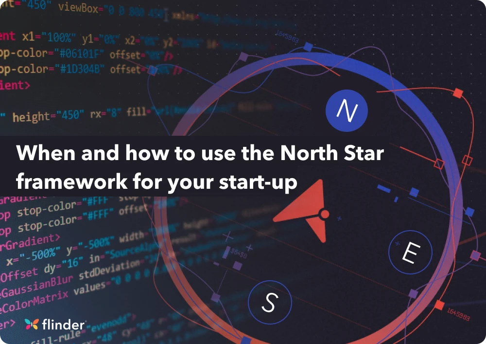 When and how to use the North Star framework for your start-up