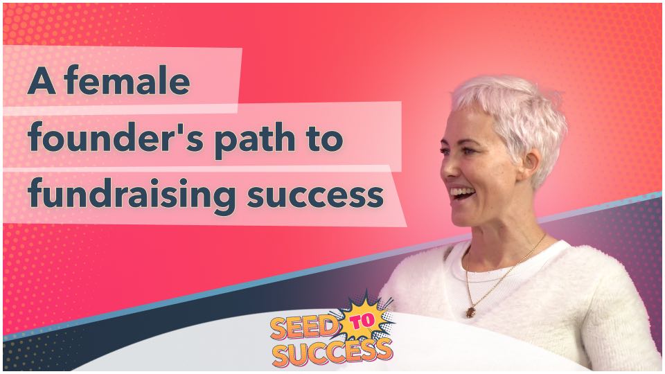 Episode 9 – A female founder’s path to fundraising success