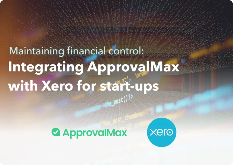 Maintaining financial control: Integrating ApprovalMax with Xero for start-ups