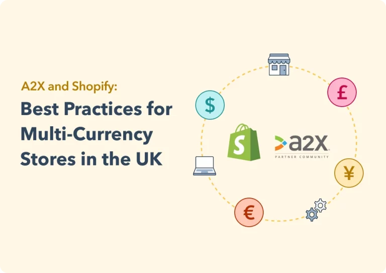 A2X and Shopify: Best Practices for Multi-Currency Stores in the UK